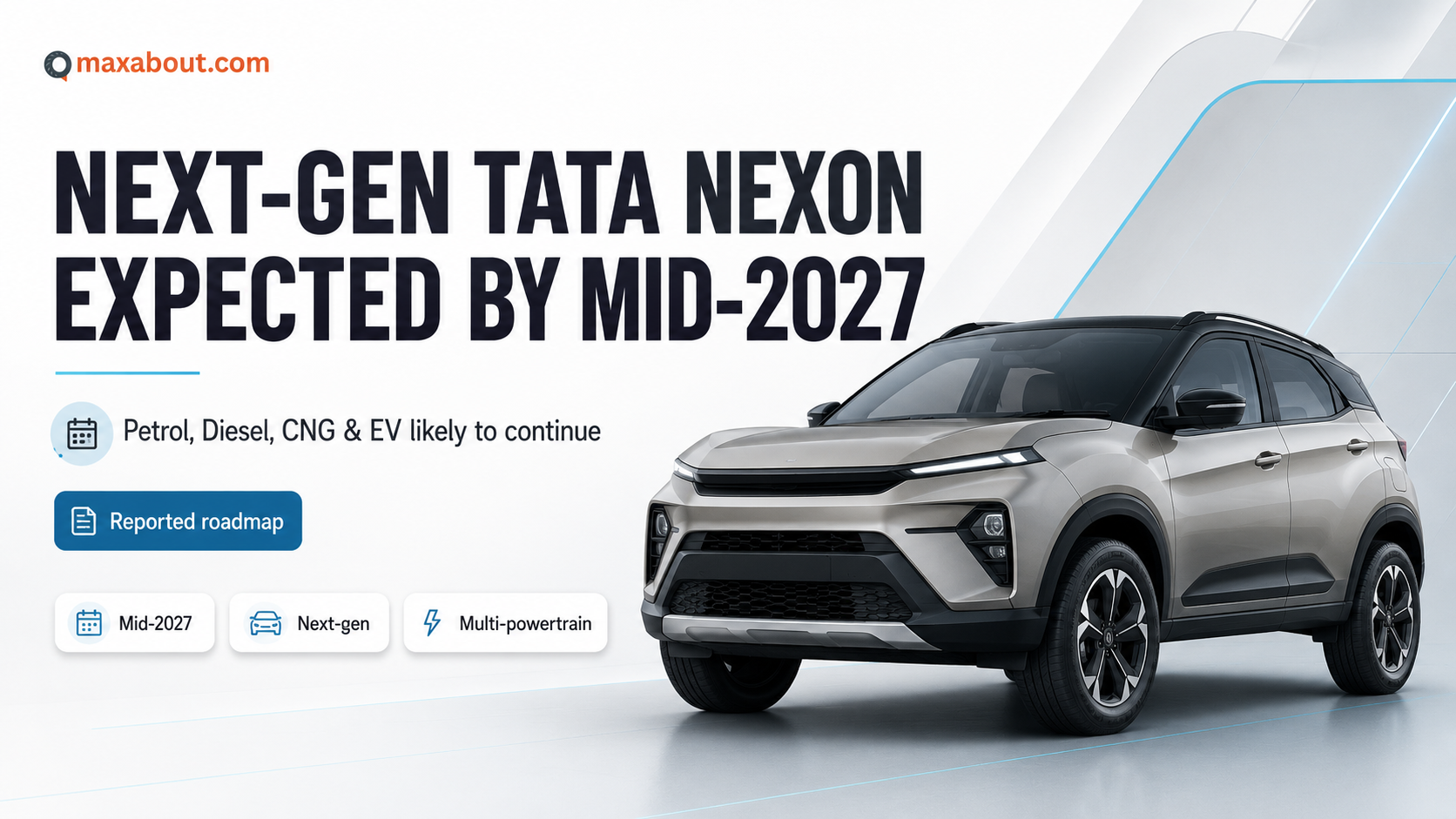 Next-gen Tata Nexon 2027: Expected Mid-2027 Debut, Powertrains, Sales Context Explained
