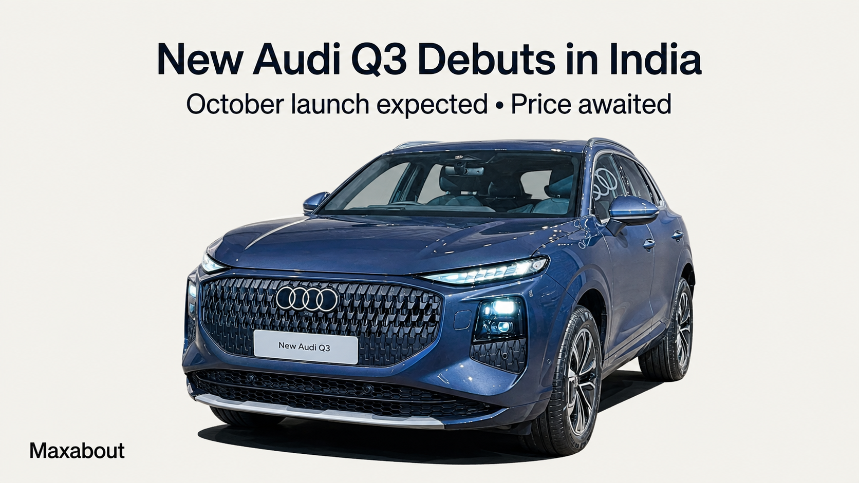 New Audi Q3 Debuts in India: October Launch Expected, Final Price Awaited