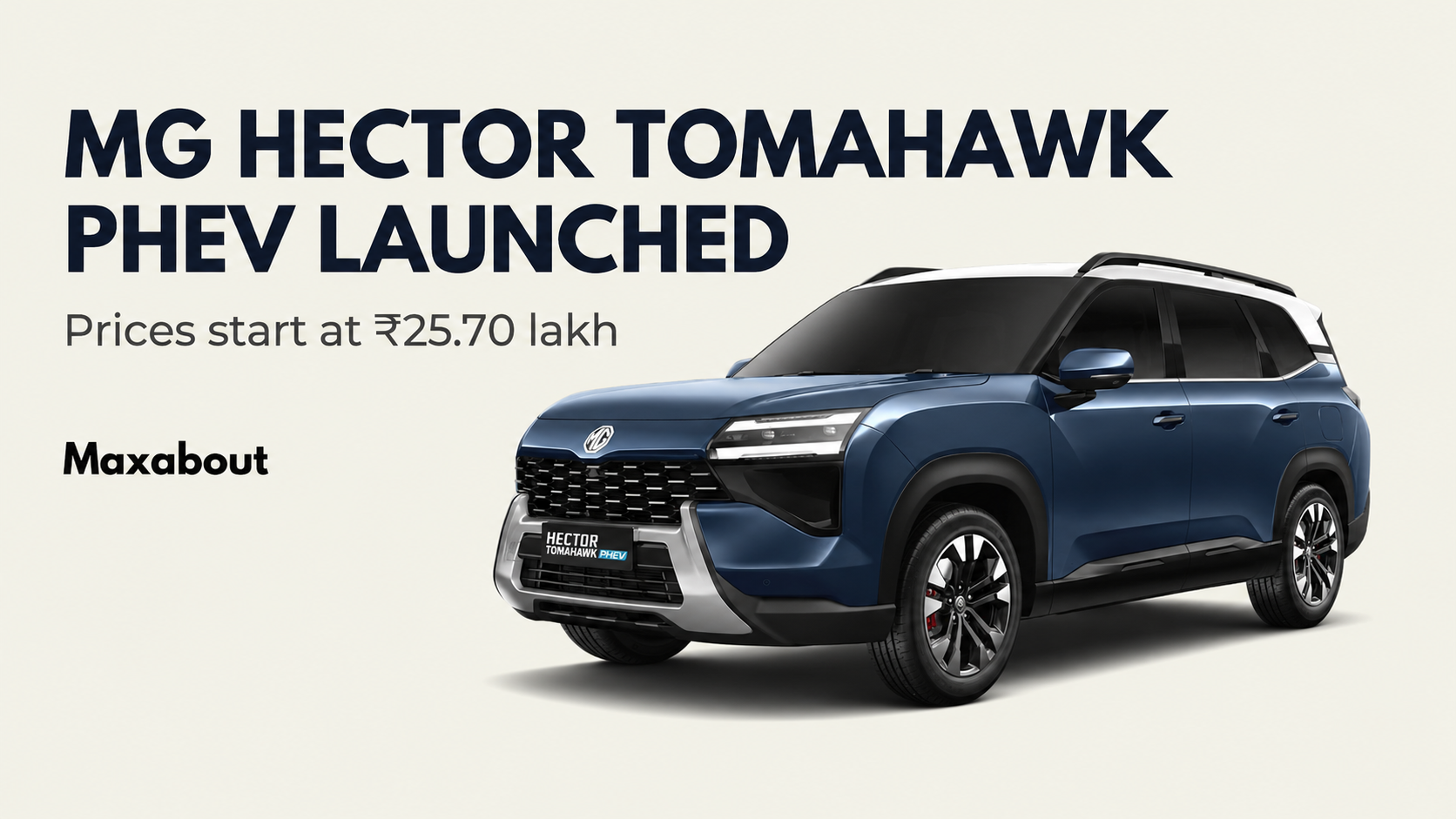 MG Hector Tomahawk PHEV Launched at Rs 25.70 Lakh: Prices, Range and Charging Explained