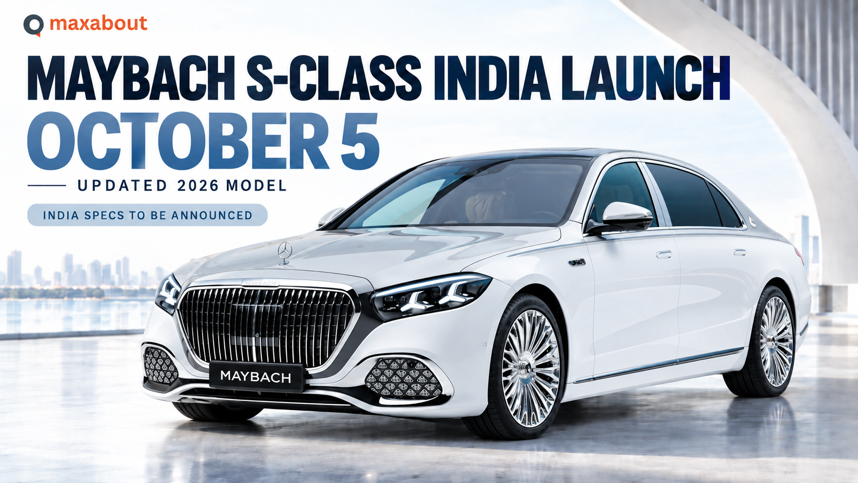 2026 Mercedes-Maybach S-Class India Launch on October 5: What Changes and What Remains Unconfirmed