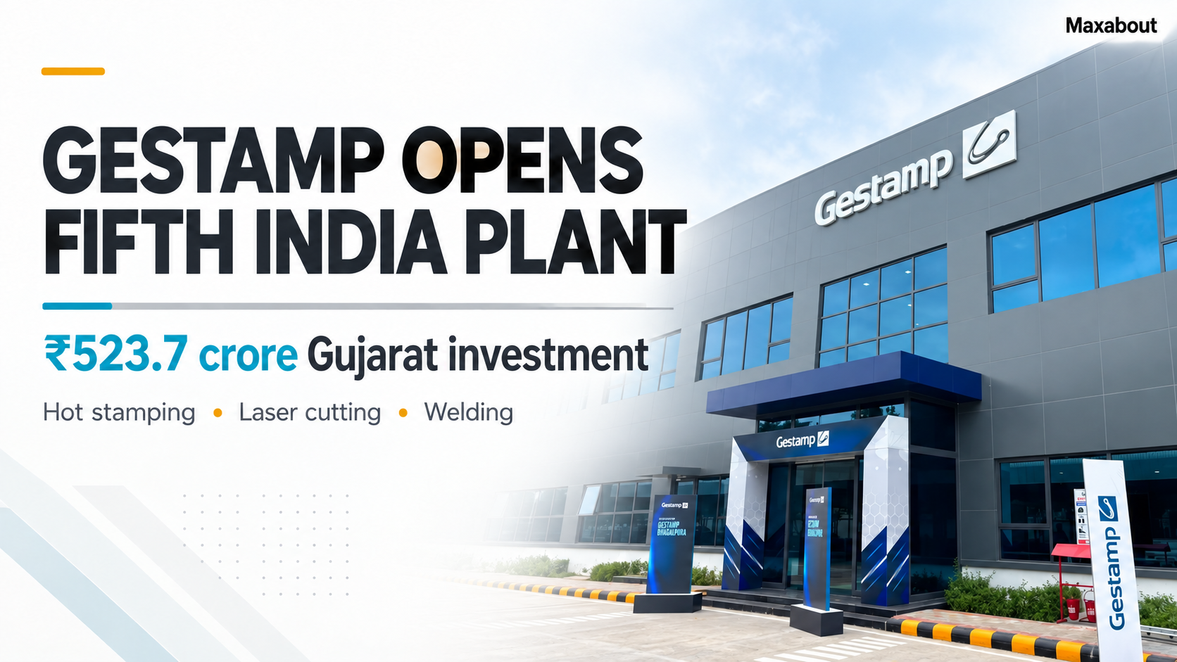 Gestamp Opens Fifth India Plant in Gujarat With ₹523.7 Crore Investment