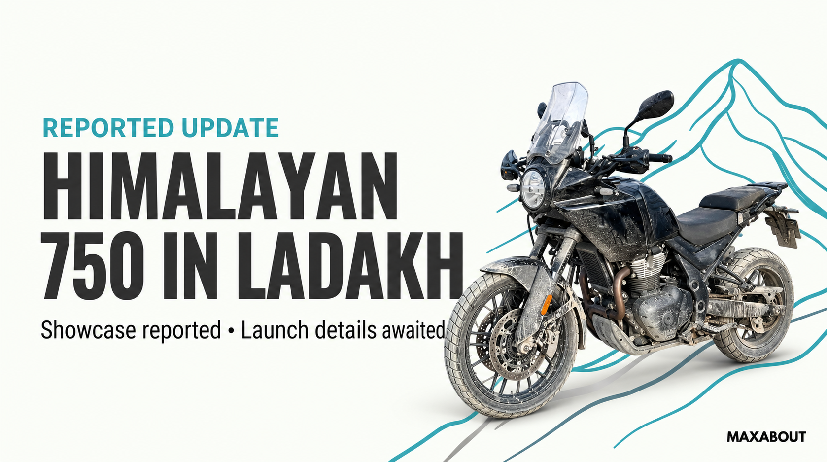 Royal Enfield Himalayan 750 shown in Ladakh: what remains unconfirmed