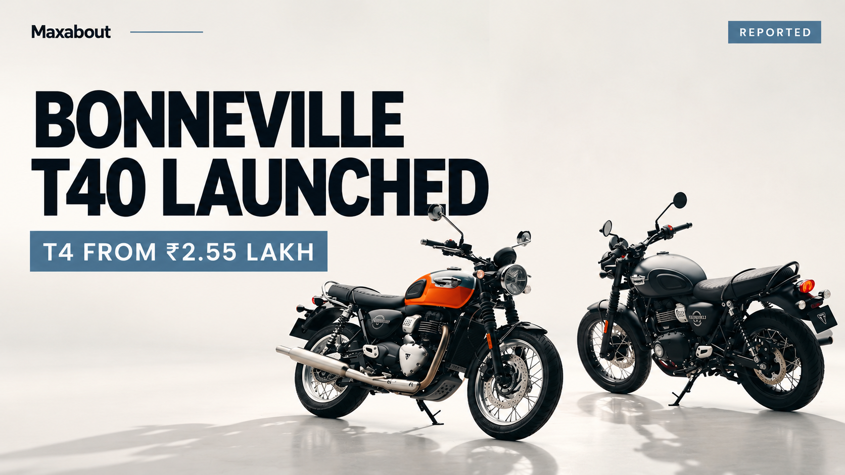 Triumph Bonneville T40 launched at ₹2.80 lakh; T4 at ₹2.55 lakh