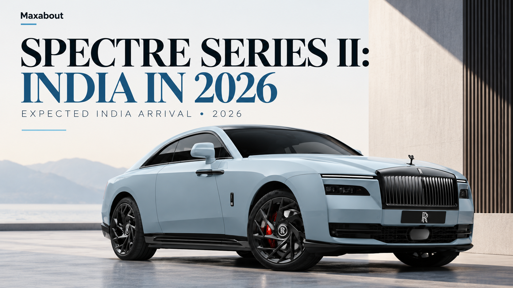Rolls-Royce Spectre Series II Expected in India in 2026: What Changes