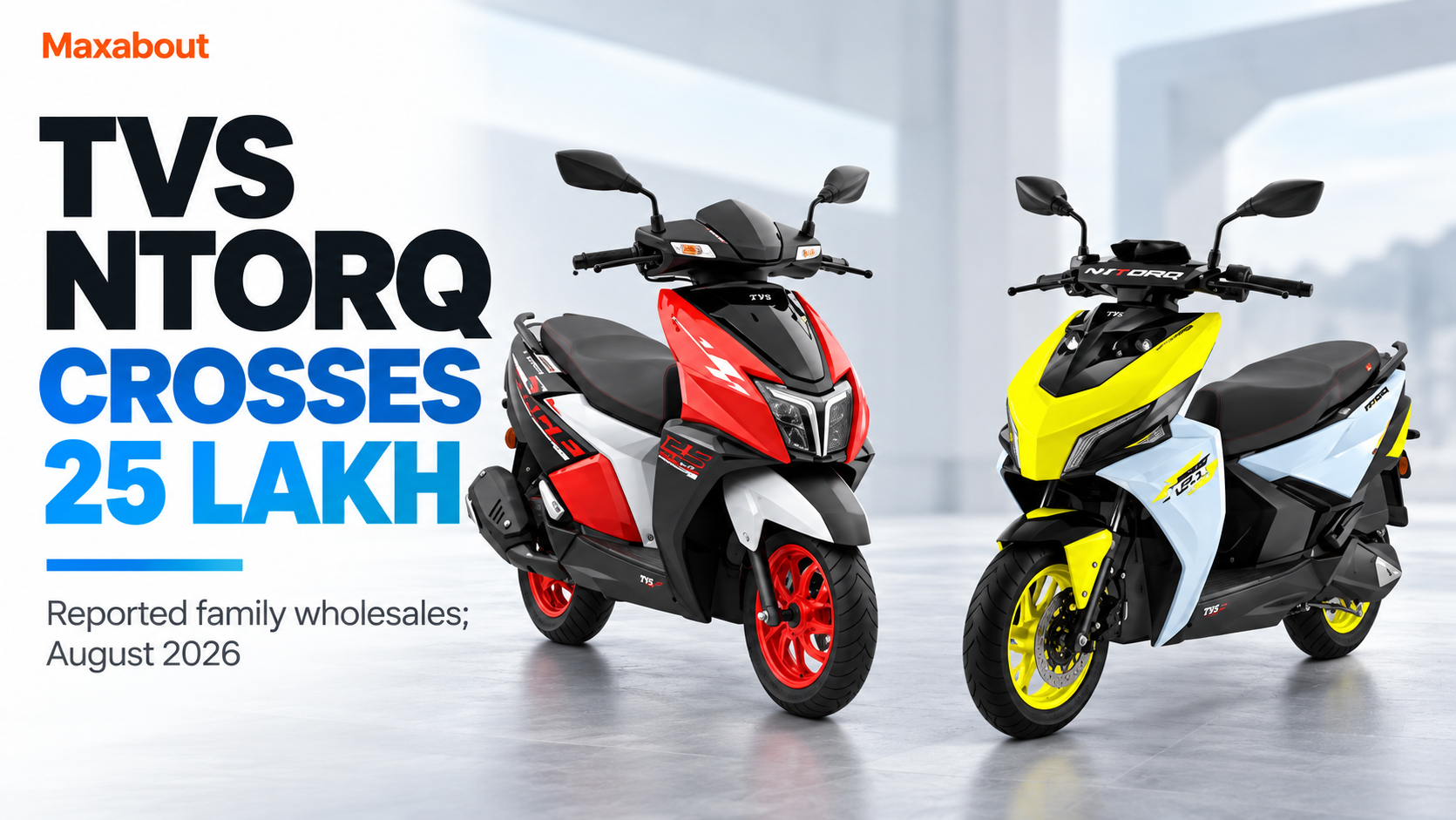 TVS Ntorq Crosses 25 Lakh Wholesales: What the Family Sales Milestone Means