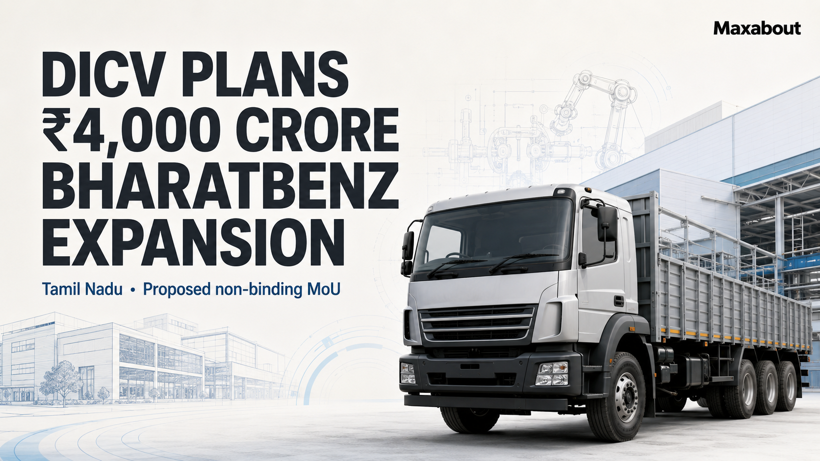 DICV Plans ₹4,000 Crore Tamil Nadu Investment for BharatBenz Expansion