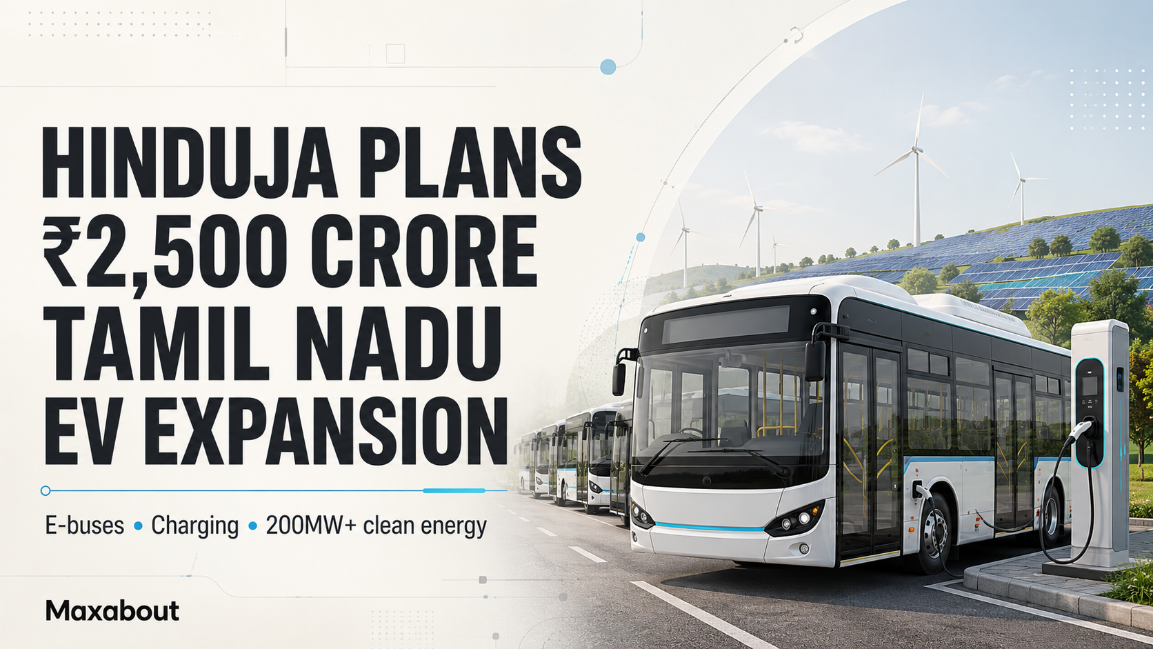 Hinduja Plans ₹2,500 Crore Tamil Nadu EV and Clean-Energy Expansion