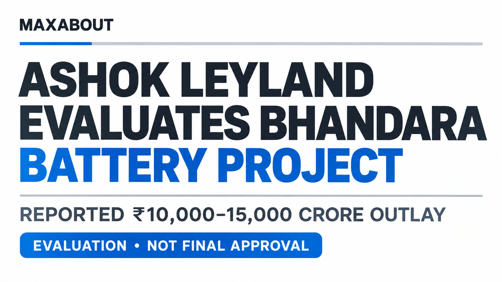 Ashok Leyland Evaluates Bhandara EV Battery Project With Reported Rs 10,000–15,000 Crore Outlay