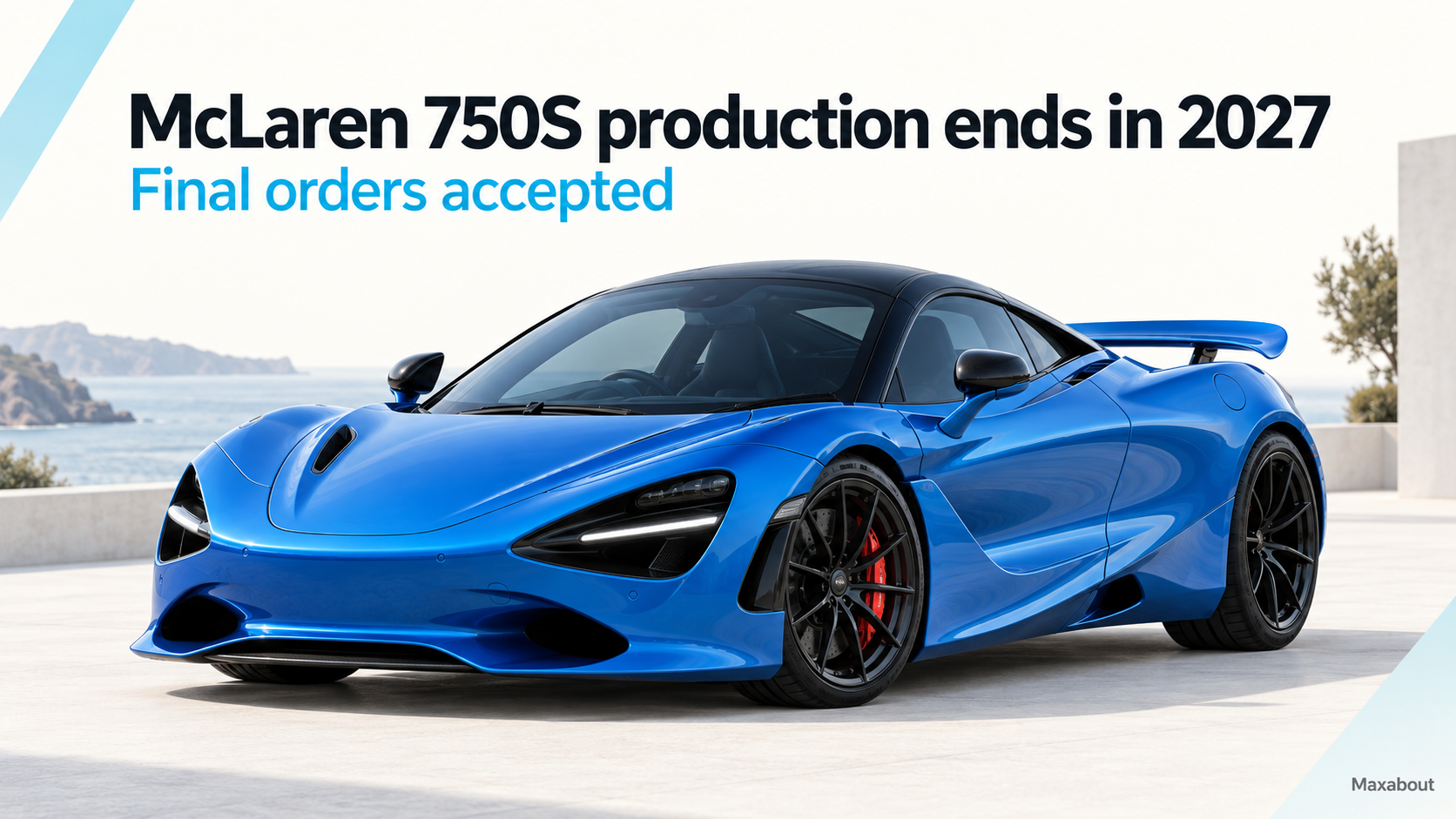 McLaren 750S Production Ends in 2027: Final Orders and India Details